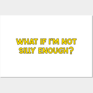 what if i'm not silly enough? Posters and Art